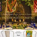 Fiestas perfectas: Las elegantes soluciones de Annette Joseph para organizar fiestas - Picture Perfect Parties: Annette Joseph's Stylish Solutions for Entertaining