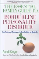 La guía familiar esencial del trastorno límite de la personalidad: Nuevas herramientas y técnicas para dejar de andar con pies de plomo - The Essential Family Guide to Borderline Personality Disorder: New Tools and Techniques to Stop Walking on Eggshells