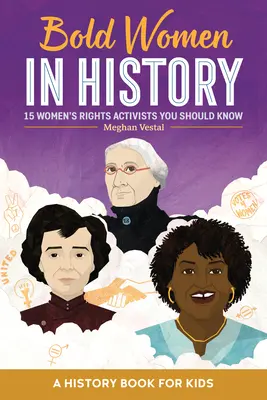 Mujeres audaces en la historia: 15 activistas por los derechos de la mujer que debes conocer - Bold Women in History: 15 Women's Rights Activists You Should Know