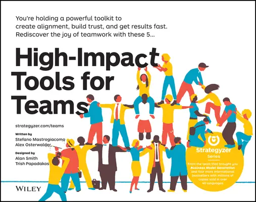 Herramientas de alto impacto para equipos: 5 herramientas para alinear a los miembros del equipo, generar confianza y obtener resultados rápidamente - High-Impact Tools for Teams: 5 Tools to Align Team Members, Build Trust, and Get Results Fast