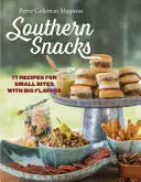 Aperitivos sureños: 77 recetas de pequeños bocados con grandes sabores - Southern Snacks: 77 Recipes for Small Bites with Big Flavors