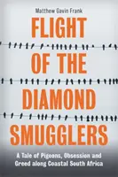 La huida de los contrabandistas de diamantes: una historia de palomas, obsesión y codicia en la costa sudafricana - Flight of the Diamond Smugglers - A Tale of Pigeons, Obsession and Greed along Coastal South Africa