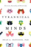 Mentes tiránicas: Perfiles psicológicos, narcisismo y dictadura - Tyrannical Minds: Psychological Profiling, Narcissism, and Dictatorship