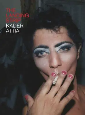 Kader Attia La pista de aterrizaje - Kader Attia: The Landing Strip