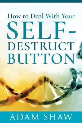 Cómo lidiar con el botón de autodestrucción - How to Deal with Your Self-Destruct Button