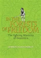 En los bosques de la libertad - Los cimarrones combatientes de Dominica - In the Forests of Freedom - The Fighting Maroons of Dominica