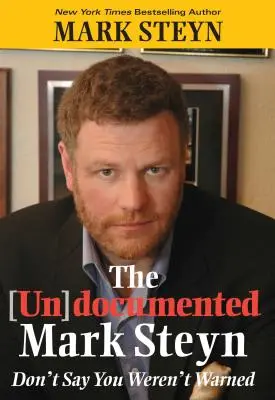 El (in)documentado Mark Steyn: No digas que no te avisaron - The (Un)Documented Mark Steyn: Don't Say You Weren't Warned