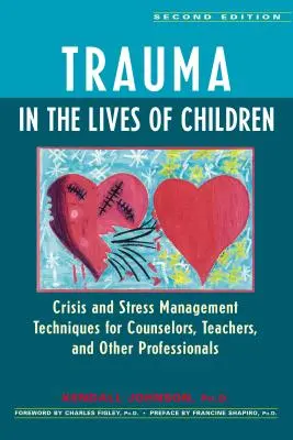 Trauma en la vida de los niños: Técnicas de gestión de crisis y estrés para orientadores, profesores y otros profesionales - Trauma in the Lives of Children: Crisis and Stress Management Techniques for Counselors, Teachers, and Other Professionals