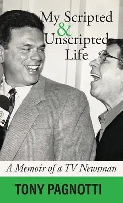 Mi vida con y sin guión: Memorias de un presentador de televisión - My Scripted and Unscripted Life: A Memoir of a TV Newsman