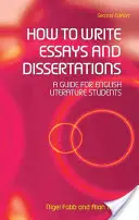 Cómo escribir ensayos y disertaciones: Guía para estudiantes de literatura inglesa - How to Write Essays and Dissertations: A Guide for English Literature Students