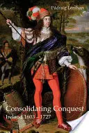 Consolidando la conquista: Irlanda 1603-1727 - Consolidating Conquest: Ireland 1603-1727