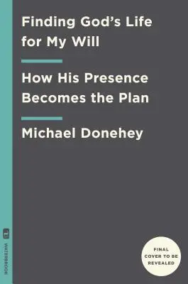 Encontrar la vida de Dios para mi voluntad: Su presencia es el plan - Finding God's Life for My Will: His Presence Is the Plan