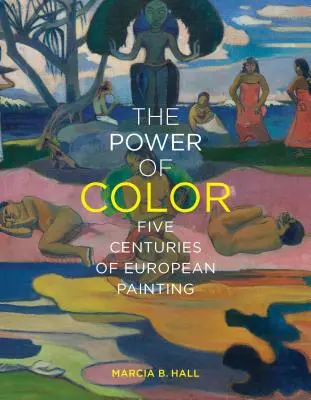 El poder del color: cinco siglos de pintura europea - The Power of Color: Five Centuries of European Painting