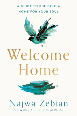 Bienvenido a casa: Guía para construir un hogar para tu alma - Welcome Home: A Guide to Building a Home for Your Soul