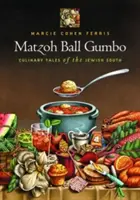 Matzoh Ball Gumbo: Cuentos culinarios del Sur judío - Matzoh Ball Gumbo: Culinary Tales of the Jewish South