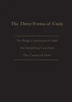 Las tres formas de unidad: La Confesión de Fe Belga, el Catecismo de Heidelberg y los Cánones de Dort - The Three Forms of Unity: Belgic Confession of Faith, Heidelberg Catechism & Canons of Dort