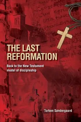 La última reforma: De vuelta al modelo neotestamentario de discipulado - The Last Reformation: Back to the New Testament model of discipleship