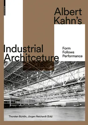 La arquitectura industrial de Albert Kahn: La forma sigue al rendimiento - Albert Kahn's Industrial Architecture: Form Follows Performance