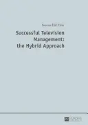 Gestión exitosa de la televisión: el enfoque híbrido - Successful Television Management: the Hybrid Approach