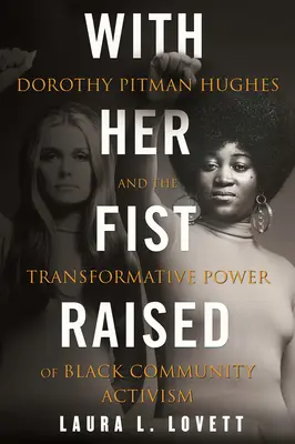 Con el puño en alto: Dorothy Pitman Hughes y el poder transformador del activismo comunitario negro - With Her Fist Raised: Dorothy Pitman Hughes and the Transformative Power of Black Community Activism