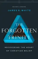 La Trinidad olvidada: Recuperar el corazón de la creencia cristiana - The Forgotten Trinity: Recovering the Heart of Christian Belief