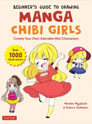 Guía para principiantes para dibujar chicas chibi manga: Crea tus propios adorables minipersonajes (Más de 1.000 ilustraciones) - Beginner's Guide to Drawing Manga Chibi Girls: Create Your Own Adorable Mini Characters (Over 1,000 Illustrations)