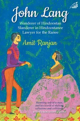 John Lang - Vagabundo de Hindoostán, Calumniador en Hindoostán, Abogado de los Ranee - John Lang - Wanderer of Hindoostan, Slanderer in Hindoostanee, Lawyer for the Ranee