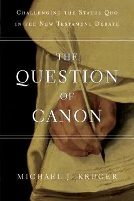 La cuestión del canon: Desafiando el statu quo en el debate sobre el Nuevo Testamento - The Question of Canon: Challenging the Status Quo in the New Testament Debate