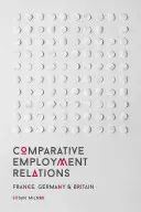 Relaciones laborales comparadas: Francia, Alemania y Gran Bretaña - Comparative Employment Relations: France, Germany and Britain