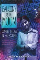 Balcón en la luna: La mayoría de edad en Palestina - Balcony on the Moon: Coming of Age in Palestine