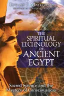 La tecnología espiritual del Antiguo Egipto: La ciencia sagrada y el misterio de la conciencia - The Spiritual Technology of Ancient Egypt: Sacred Science and the Mystery of Consciousness