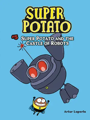 Super Potato y el Castillo de los Robots: Libro 5 - Super Potato and the Castle of Robots: Book 5