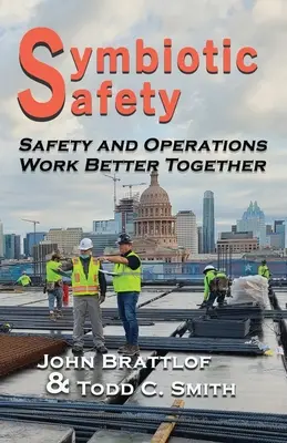 Seguridad simbiótica: La seguridad y las operaciones funcionan mejor juntas - Symbiotic Safety: Safety and Operations Work Better Together