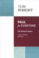 Pablo para todos: Las Cartas Pastorales 1 y 2 Tim y Tito: Las Cartas Pastorales: 1 y 2 Timoteo y Tito - Paul for Everyone: The Pastoral Letters 1 & 2 Tim & Titus: The Pastoral Letters: 1 And 2 Timothy And Titus