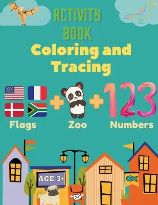 Libro de Actividades para Colorear y Calcar, Banderas, Z00, Números, Edad 3+: Introduce a los preescolares a las maravillas del mundo con este atlas para principiantes, continen - Activity Book Coloring and Tracing, Flags, Z00, Numbers, Age 3+: Introduce preschoolers to the wonders of the world with this beginner atlas, continen