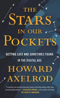 Las estrellas en nuestros bolsillos: Perderse y a veces encontrarse en la era digital - The Stars in Our Pockets: Getting Lost and Sometimes Found in the Digital Age