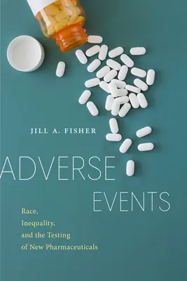 Eventos adversos: Raza, desigualdad y ensayo de nuevos fármacos - Adverse Events: Race, Inequality, and the Testing of New Pharmaceuticals