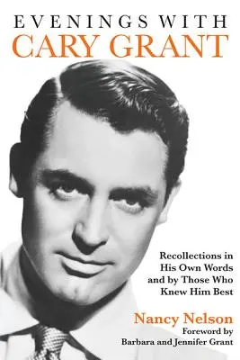 Veladas con Cary Grant: Recuerdos de él y de quienes mejor le conocieron - Evenings with Cary Grant: Recollections in His Own Words and by Those Who Knew Him Best