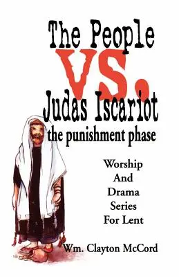 El pueblo contra Judas Iscariote: La fase del castigo - People vs. Judas Iscariot: The Punishment Phase