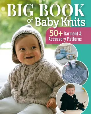 Big Book of Baby Knits: más de 80 patrones de prendas y accesorios - Big Book of Baby Knits: 80+ Garment and Accessory Patterns