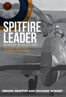 Spitfire Leader: Robert Bungey Dfc, trágico héroe de la Batalla de Inglaterra - Spitfire Leader: Robert Bungey Dfc, Tragic Battle of Britain Hero