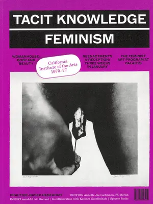 Conocimiento tácito: Post Studio/Feminismo: Calarts 1970-1977 - Tacit Knowledge: Post Studio/Feminism: Calarts 1970-1977