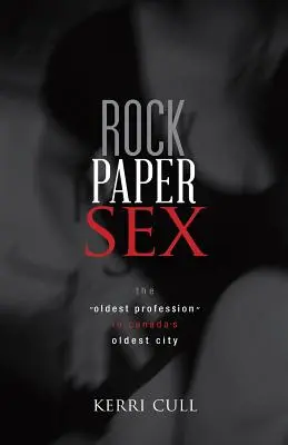 Rock Paper Sex: La profesión más antigua en la ciudad más antigua de Canadá - Rock Paper Sex: The Oldest Profession in Canada's Oldest City