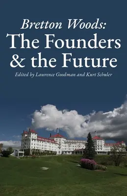 Bretton Woods: Los fundadores y el futuro - Bretton Woods: The Founders and the Future