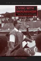 Vivir con el Nkrumahismo: Nación, Estado y panafricanismo en Ghana - Living with Nkrumahism: Nation, State, and Pan-Africanism in Ghana