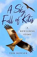 Un cielo lleno de cometas: Una historia de repoblación - A Sky Full of Kites: A Rewilding Story