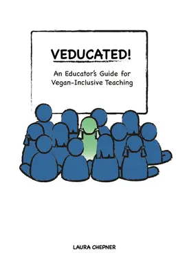 Guía del educador para una enseñanza que incluya a los veganos - Veducated! an Educator's Guide for Vegan-Inclusive Teaching