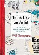 Piense como un artista... y lleve una vida más creativa y productiva - Think Like an Artist - . . . and Lead a More Creative, Productive Life