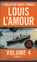 The Collected Short Stories of Louis l'Amour, Volumen 4, Parte 1: Relatos de aventuras - The Collected Short Stories of Louis l'Amour, Volume 4, Part 1: Adventure Stories