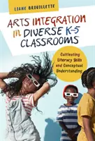 Arts Integration in Diverse K-5 Classrooms: Cómo cultivar la alfabetización y la comprensión conceptual - Arts Integration in Diverse K-5 Classrooms: Cultivating Literacy Skills and Conceptual Understanding